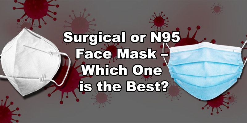 Surgical or N95 Face Mask – Which One is the Best?